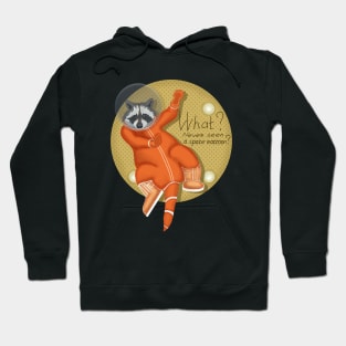 Space Raccoon. What? Never seen a space raccoon? Hoodie